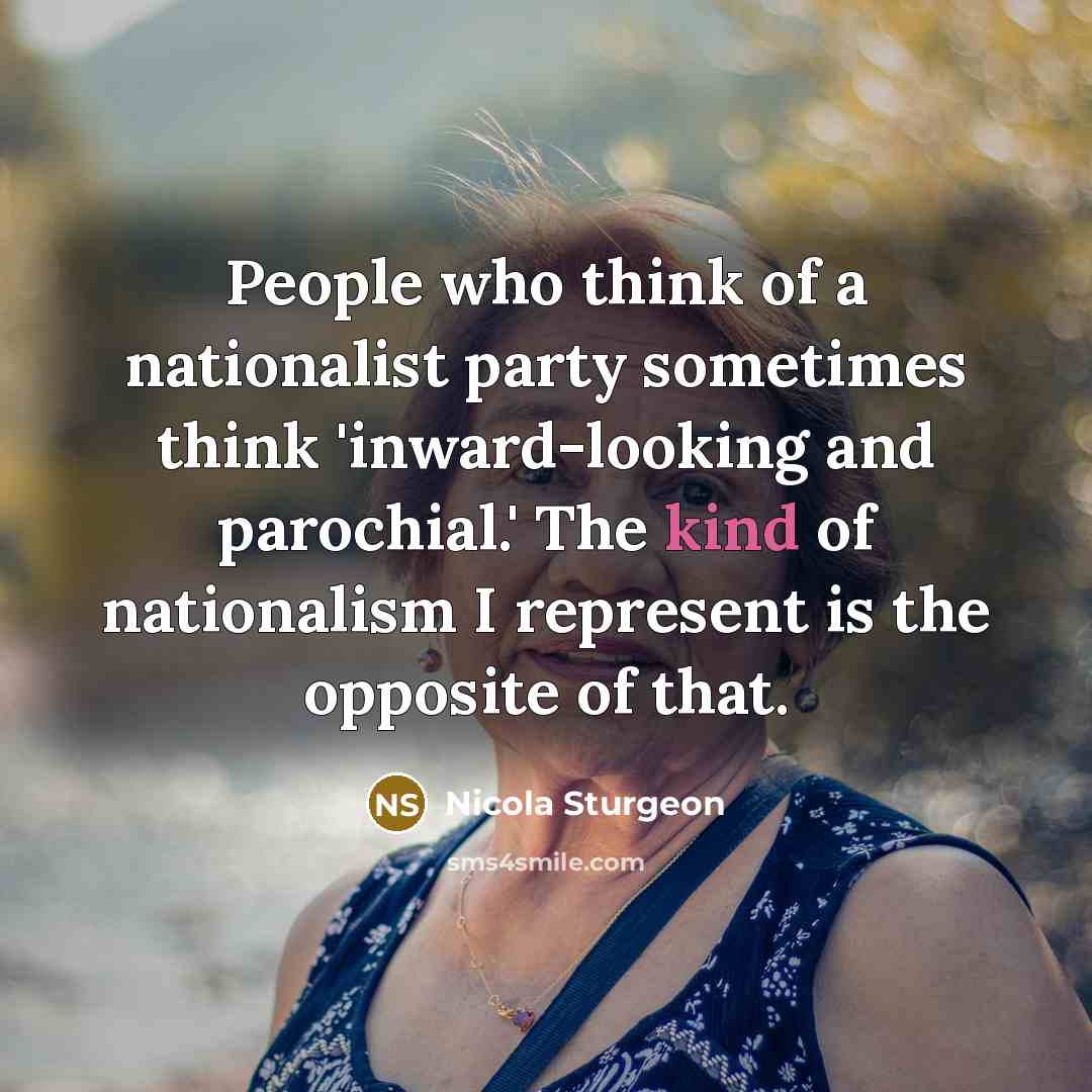“People who think of a nationalist party sometimes think 'inward-looking…” quote by Nicola Sturgeon