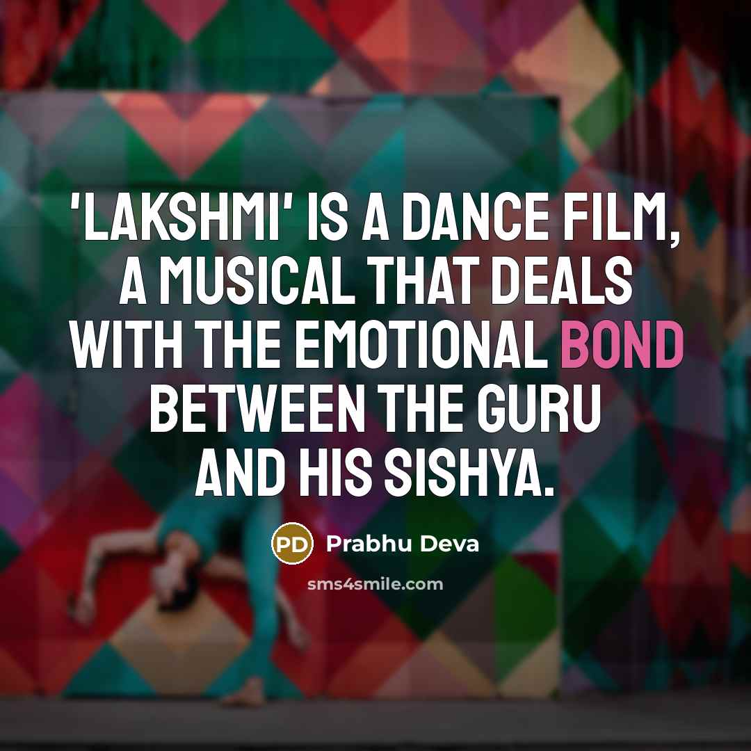 “'Lakshmi' is a dance film, a musical that deals with…” quote by Prabhu Deva