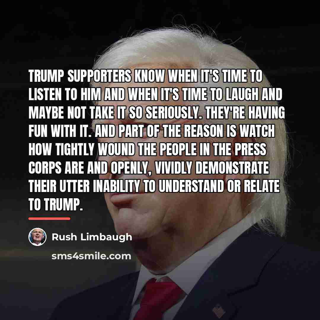 “Trump supporters know when it's time to listen to him…” quote by Rush Limbaugh