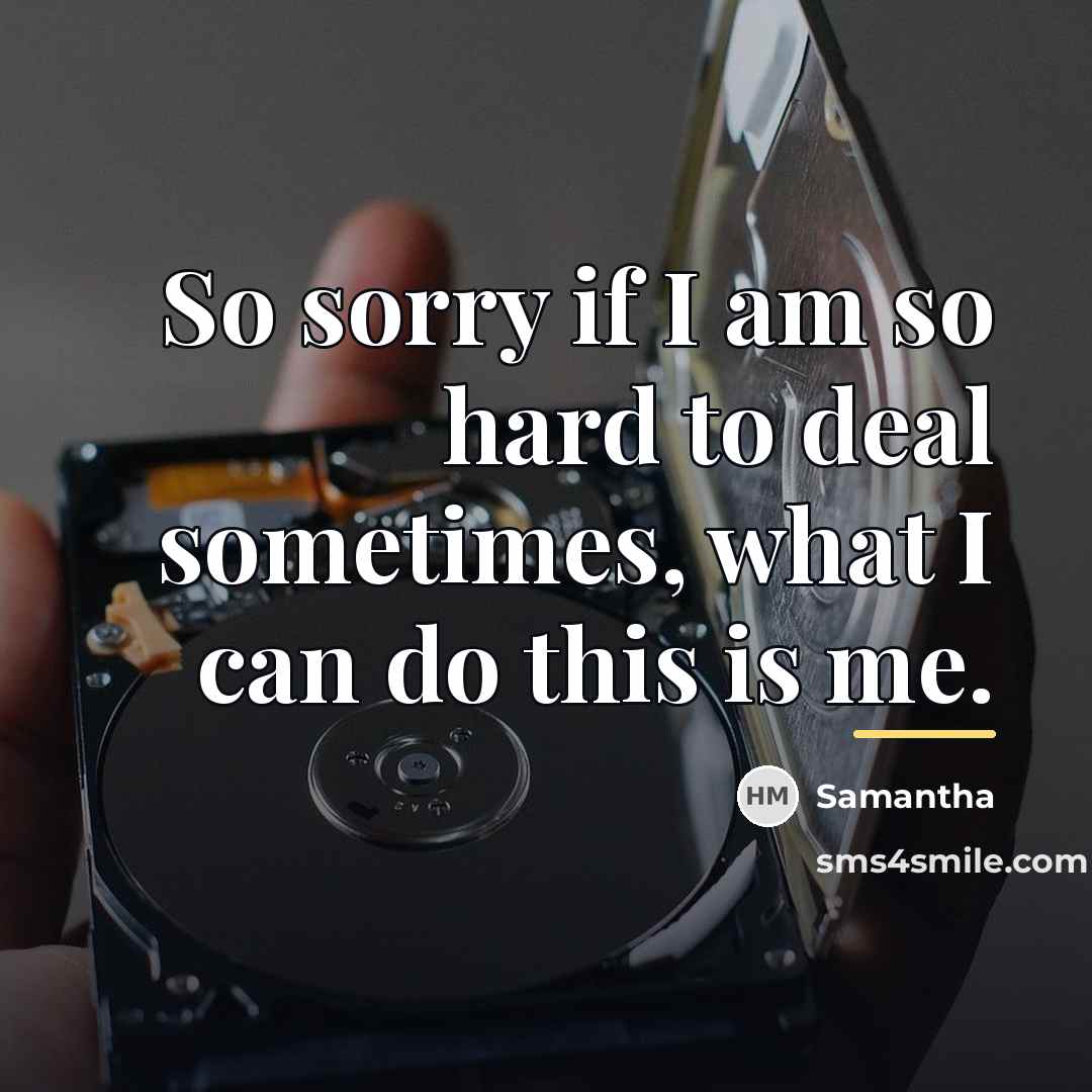 “So sorry if I am so hard to deal sometimes,…” quote by Samantha