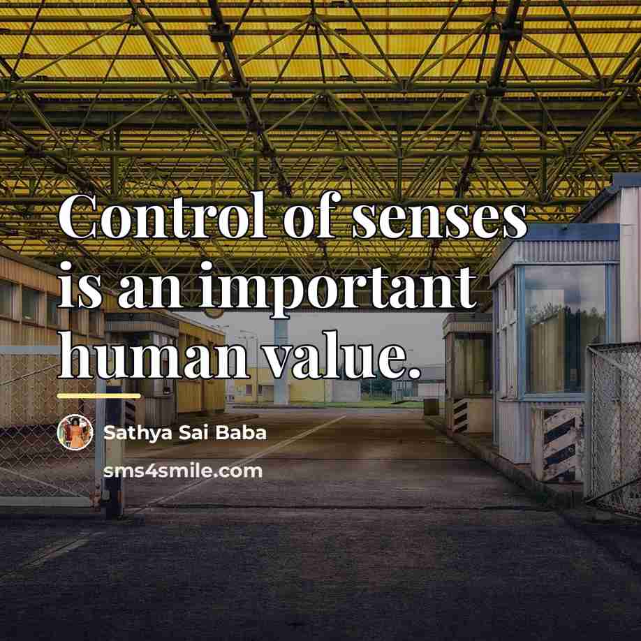 “Control of senses is an important human value.…” quote by Sathya Sai Baba