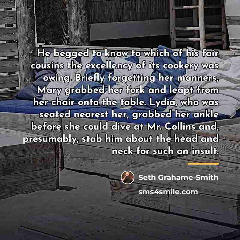 “He begged to know to which of his fair cousins…” quote by Seth Grahame-Smith