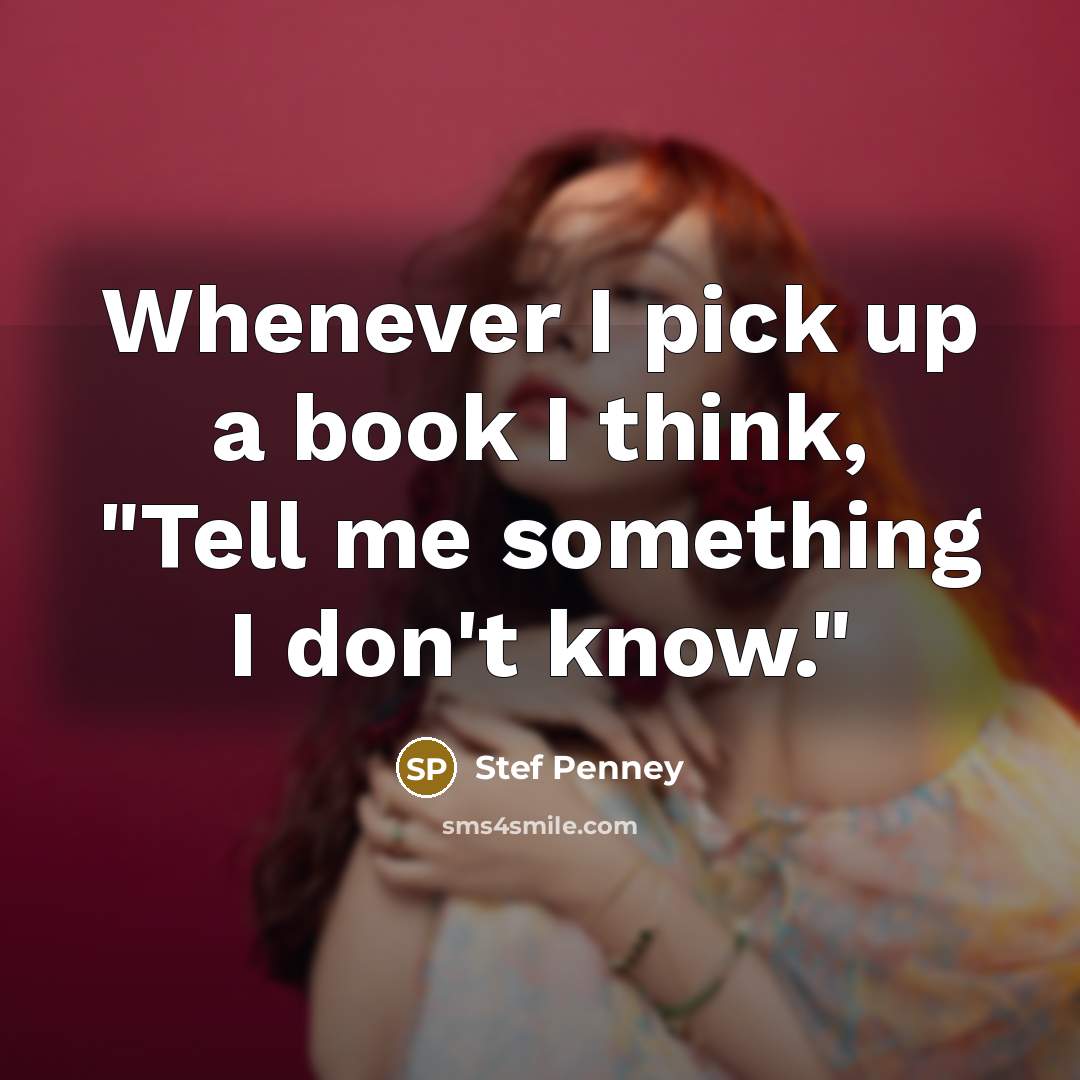 “Whenever I pick up a book I think, "Tell me…” quote by Stef Penney