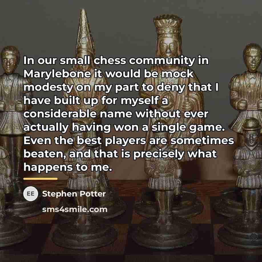 “In our small chess community in Marylebone it would be…” quote by Stephen Potter