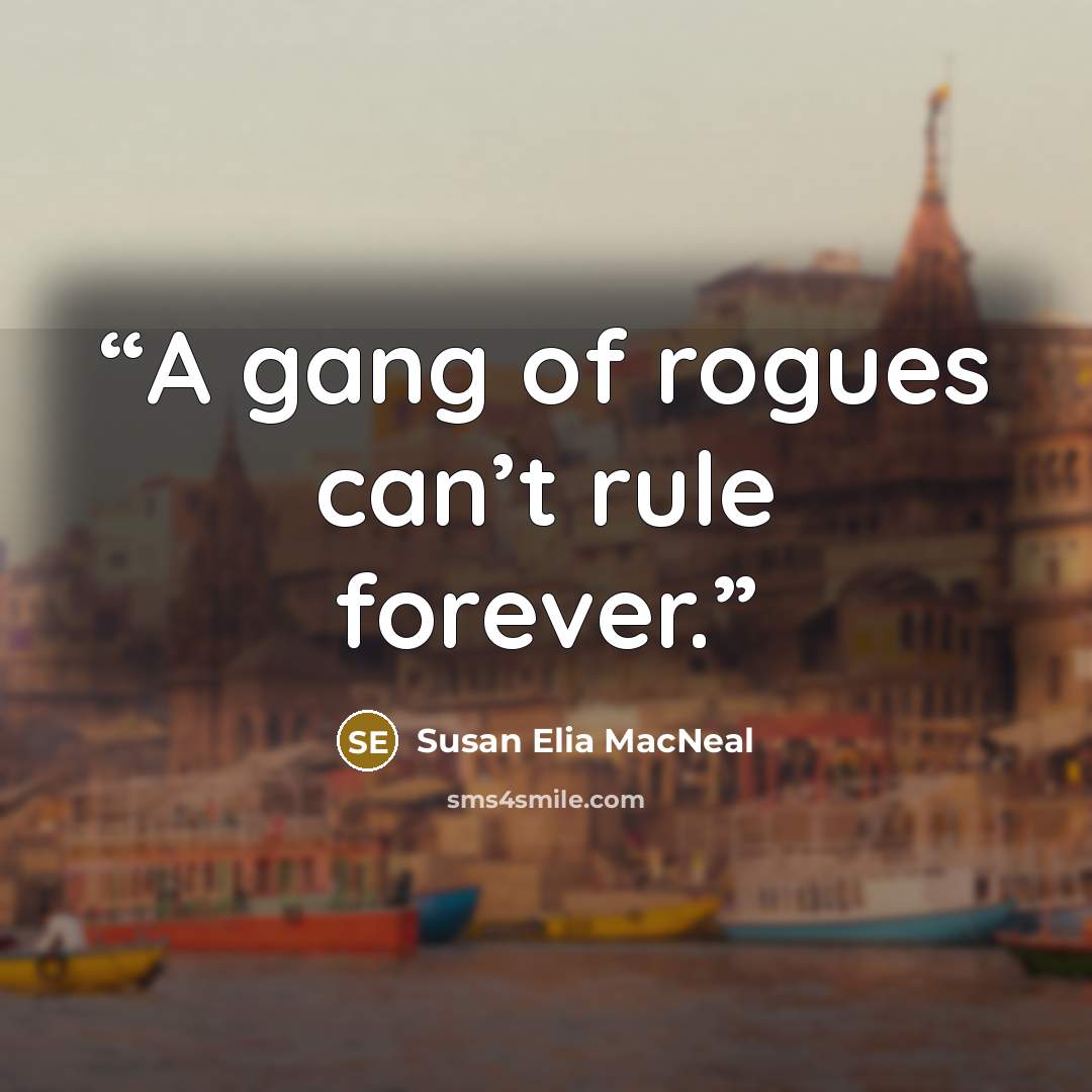 “A gang of rogues can’t rule forever.” quote by Susan Elia MacNeal