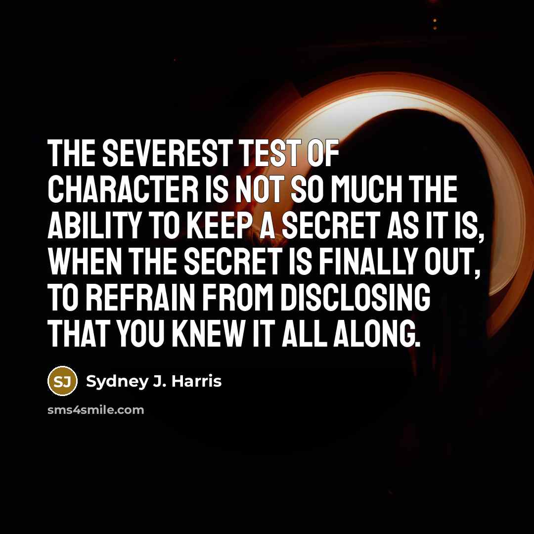 “The severest test of character is not so much the…” quote by Sydney J. Harris