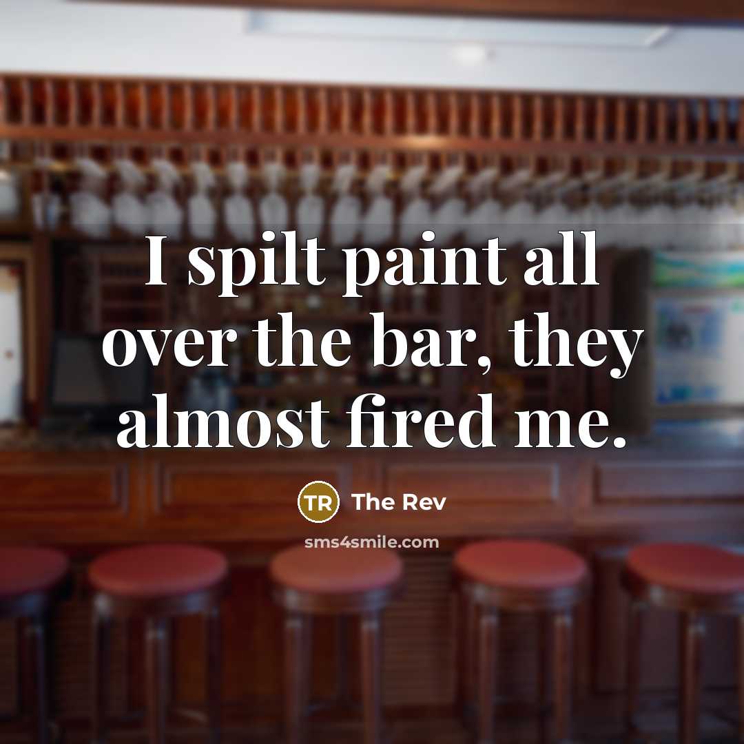 “I spilt paint all over the bar, they almost fired…” quote by The Rev