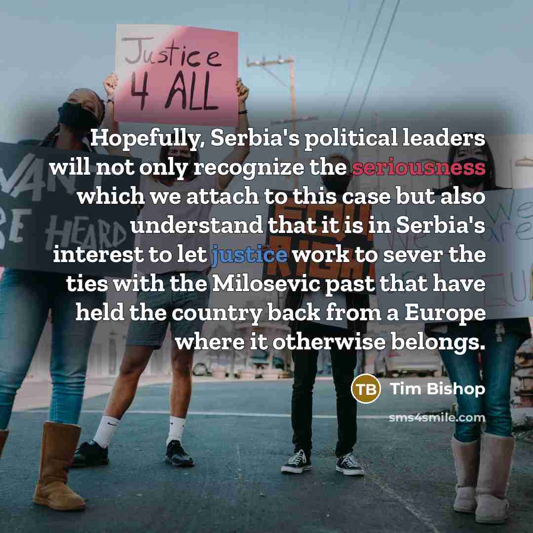 “Hopefully, Serbia's political leaders will not only recognize the seriousness…” quote by Tim Bishop