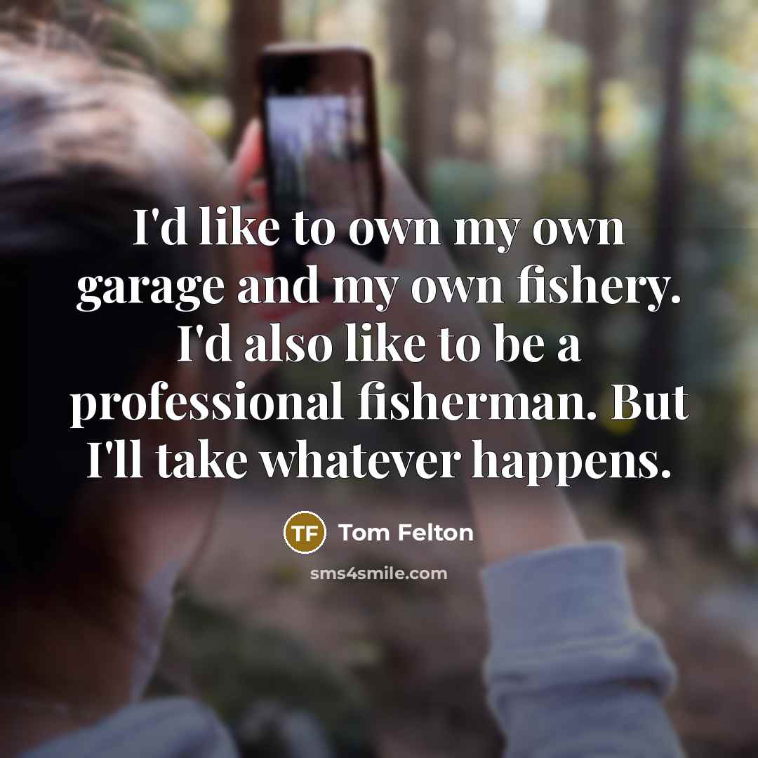 “I'd like to own my own garage and my own…” quote by Tom Felton