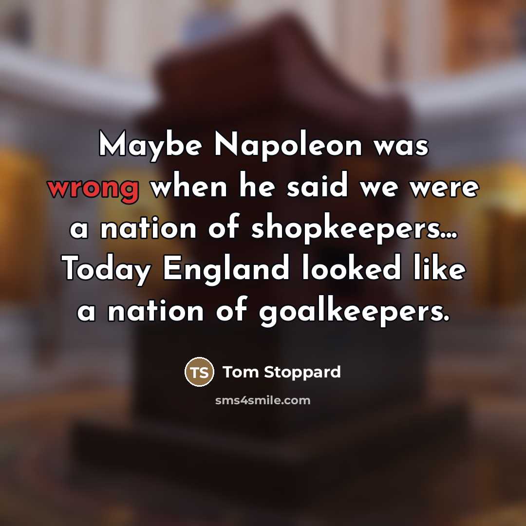 “Maybe Napoleon was wrong when he said we were a…” quote by Tom Stoppard