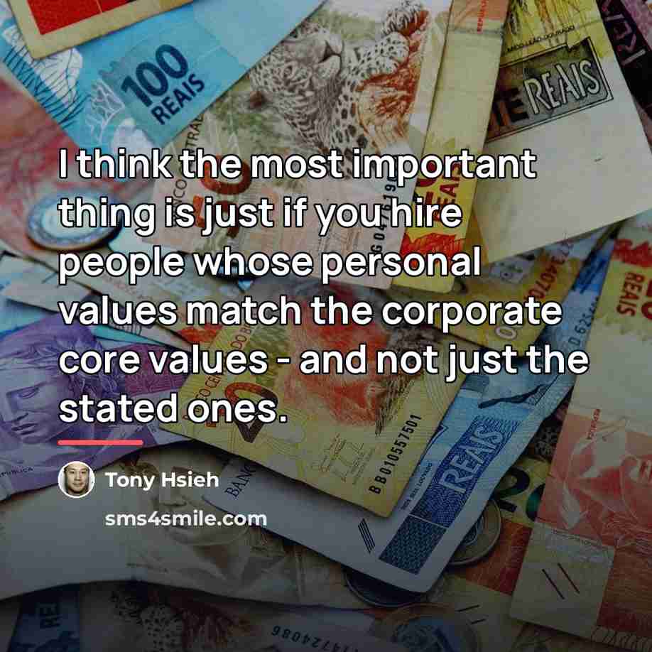 “I think the most important thing is just if you…” quote by Tony Hsieh