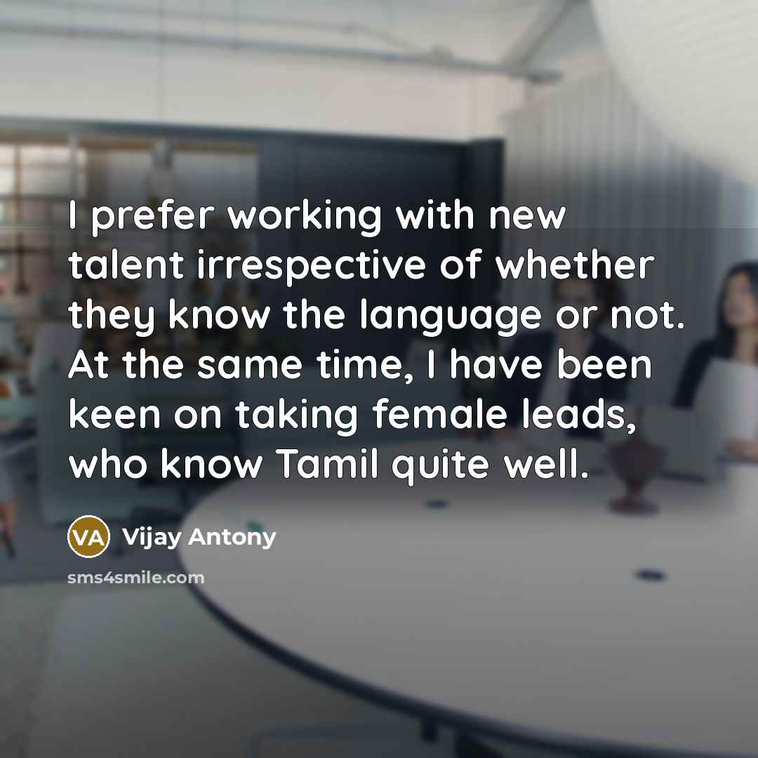 “I prefer working with new talent irrespective of whether they…” quote by Vijay Antony