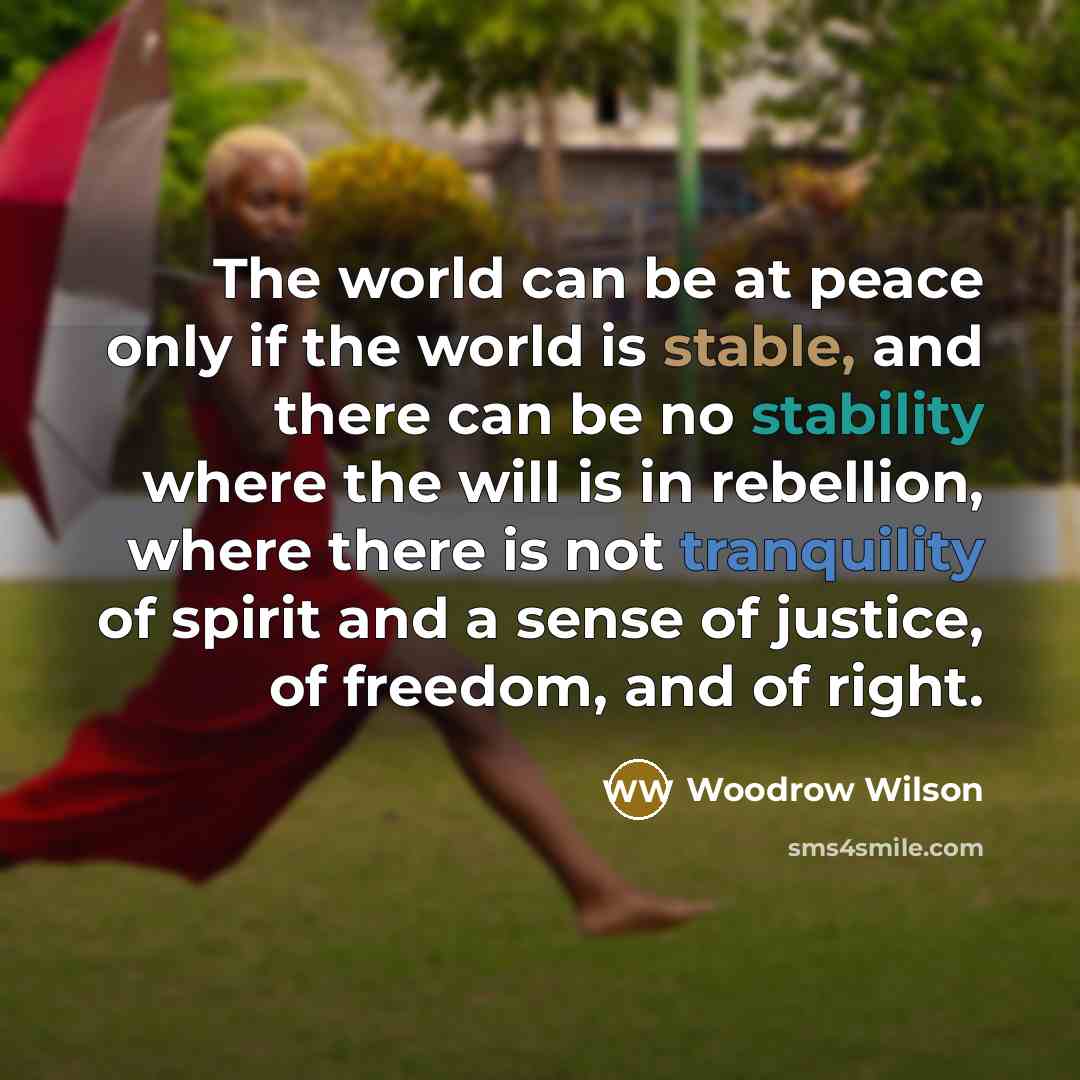 “The world can be at peace only if the world…” quote by Woodrow Wilson
