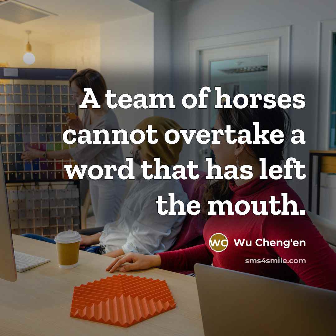 “A team of horses cannot overtake a word that has…” quote by Wu Cheng'en