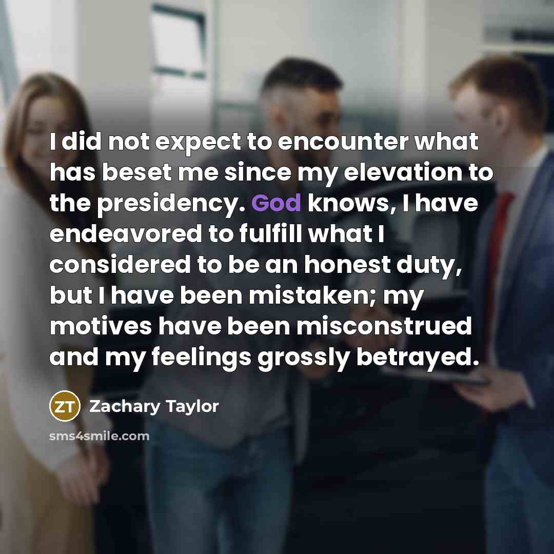 “I did not expect to encounter what has beset me…” quote by Zachary Taylor