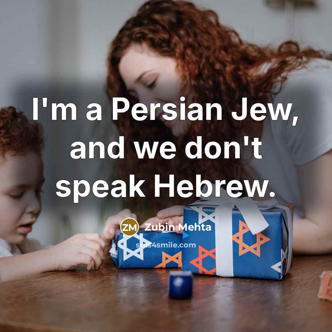 “I'm a Persian Jew, and we don't speak Hebrew.…” quote by Zubin Mehta