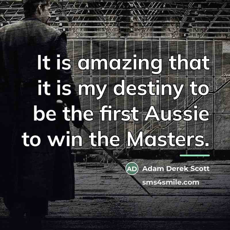 “It is amazing that it is my destiny to be…” quote by Adam Derek Scott