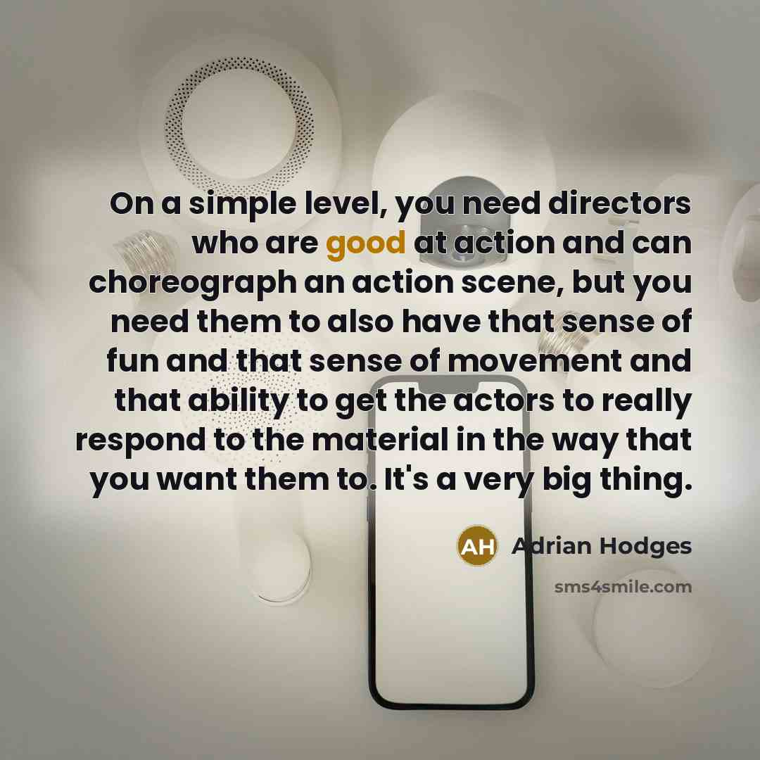 “On a simple level, you need directors who are good…” quote by Adrian Hodges
