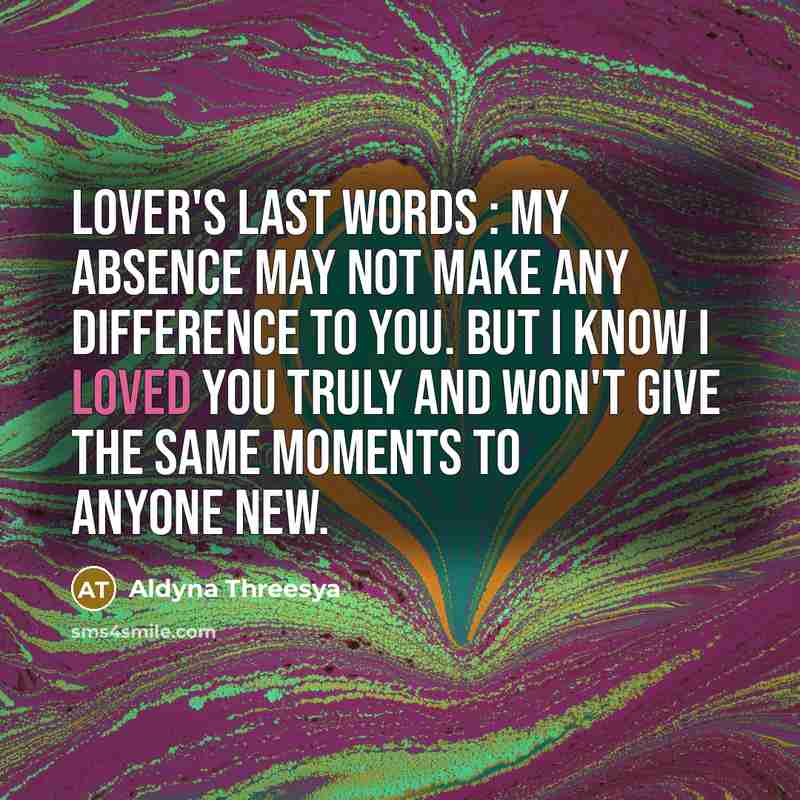 “Lover's last words : My absence may not make any…” quote by Aldyna Threesya