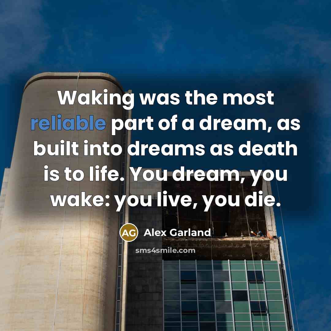 “Waking was the most reliable part of a dream, as…” quote by Alex Garland