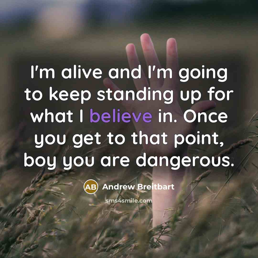 “I'm alive and I'm going to keep standing up for…” quote by Andrew Breitbart