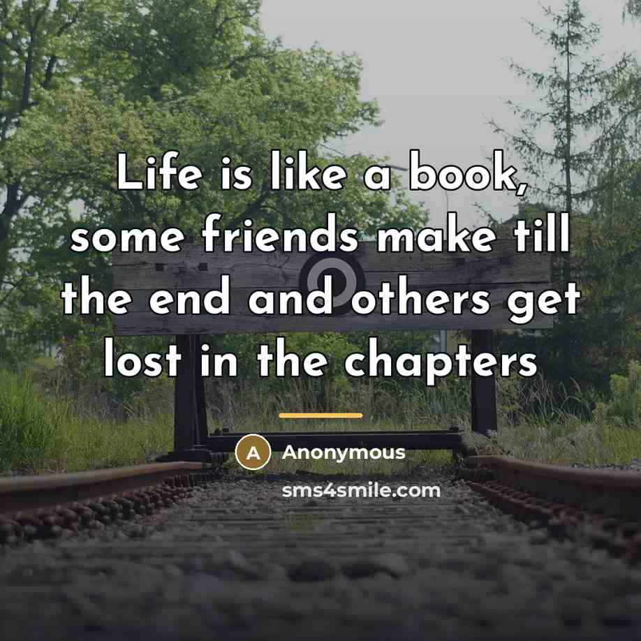 “Life is like a book, some friends make till the…” quote by Anonymous