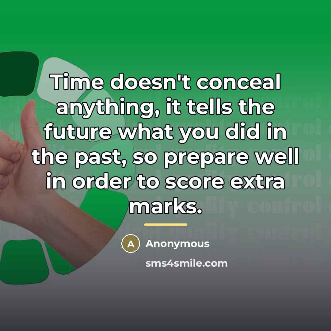 “Time doesn't conceal anything, it tells the future what you…” quote by Anonymous