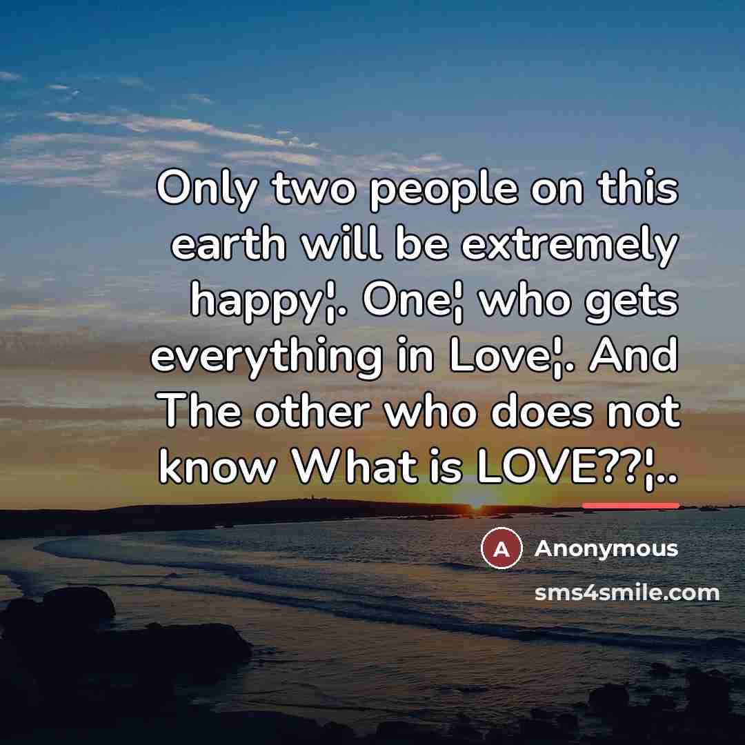 “Only two people on this earth will be extremely happy¦.…” quote by Anonymous