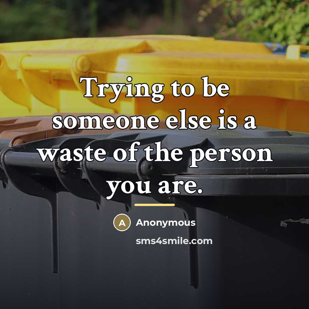 “Trying to be someone else is a waste of the…” quote by Anonymous