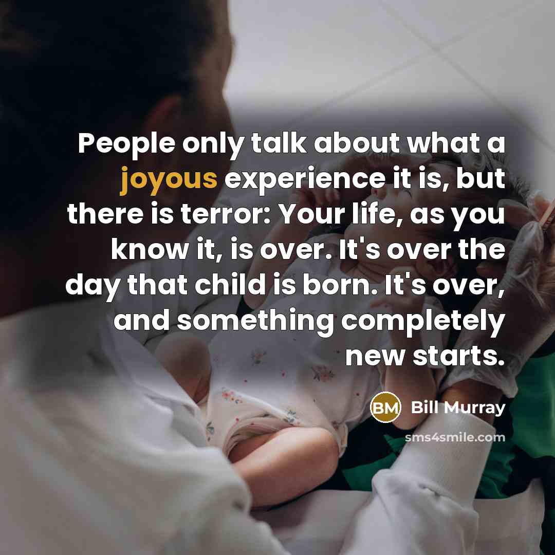 “People only talk about what a joyous experience it is,…” quote by Bill Murray
