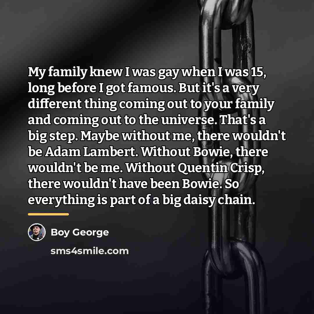 “My family knew I was gay when I was 15,…” quote by Boy George