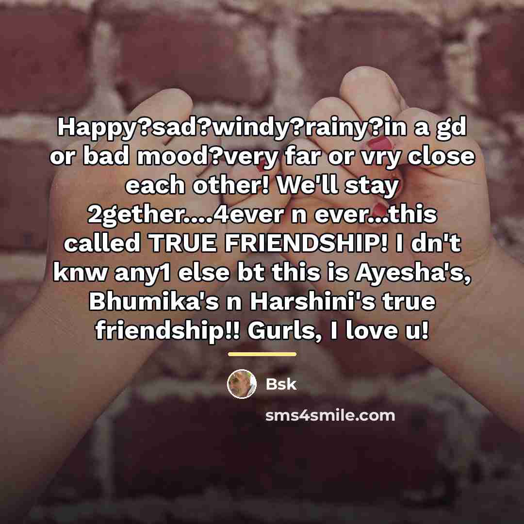 “Happy?sad?windy?rainy?in a gd or bad mood?very far or vry close…” quote by Bsk