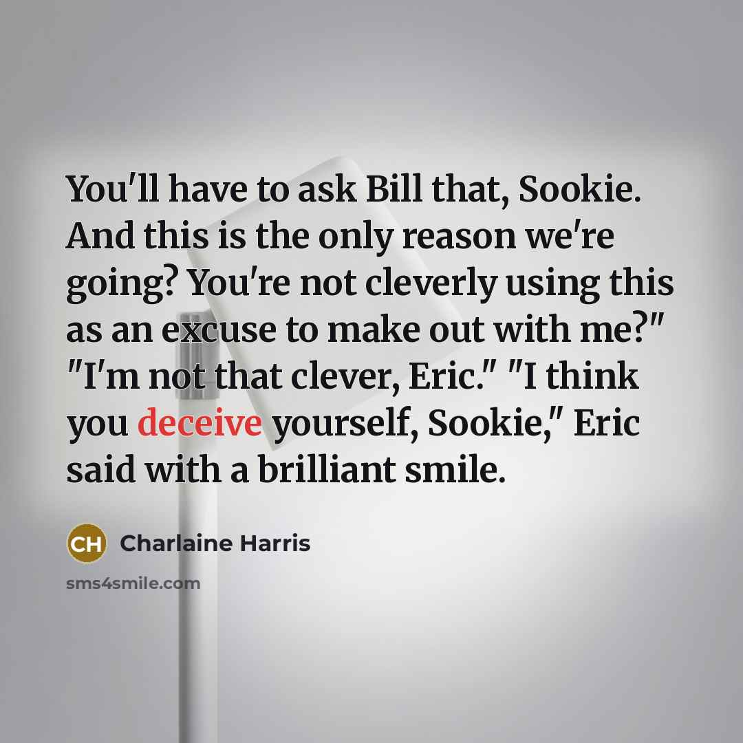 “You'll have to ask Bill that, Sookie. And this is…” quote by Charlaine Harris