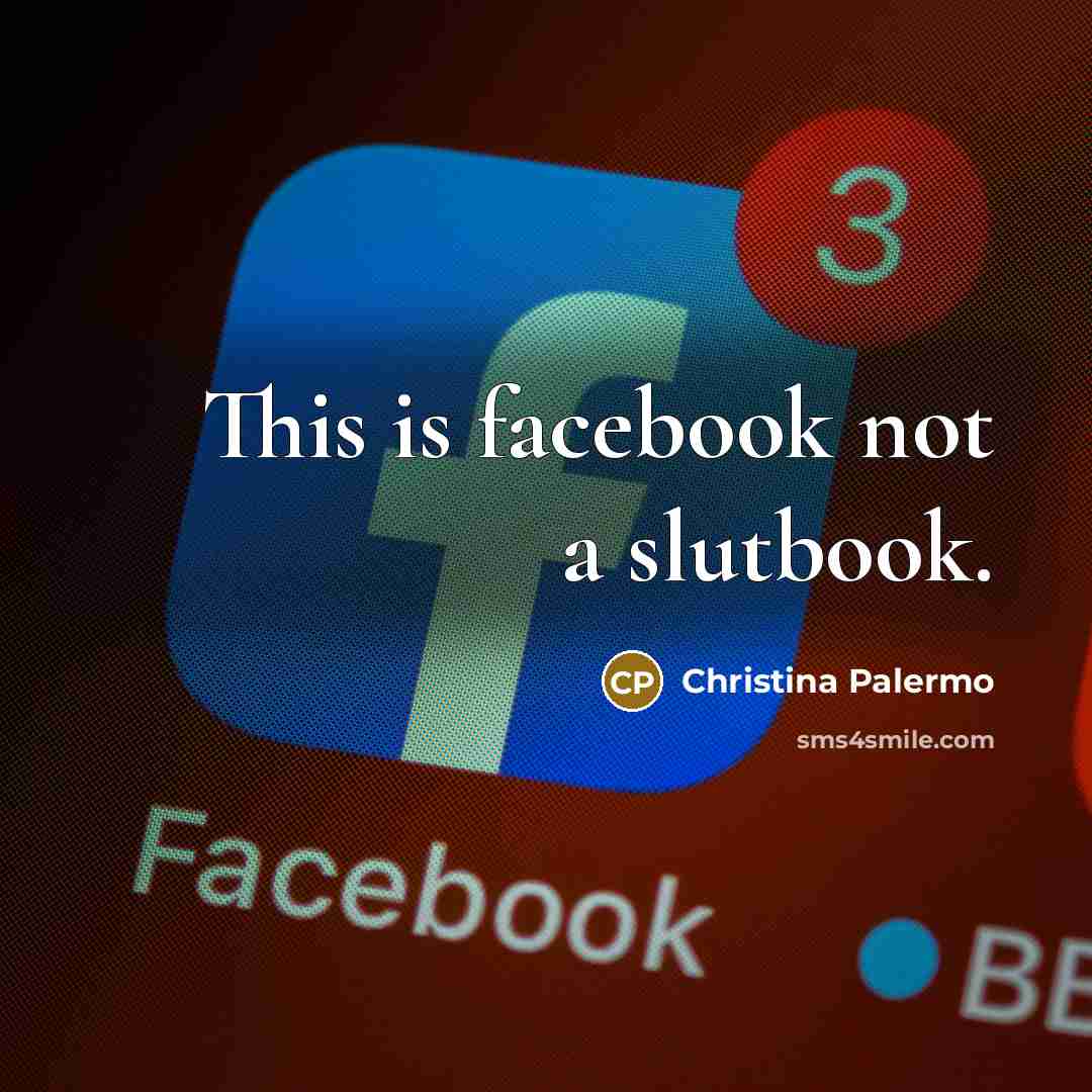 “This is facebook not a slutbook.…” quote by Christina Palermo
