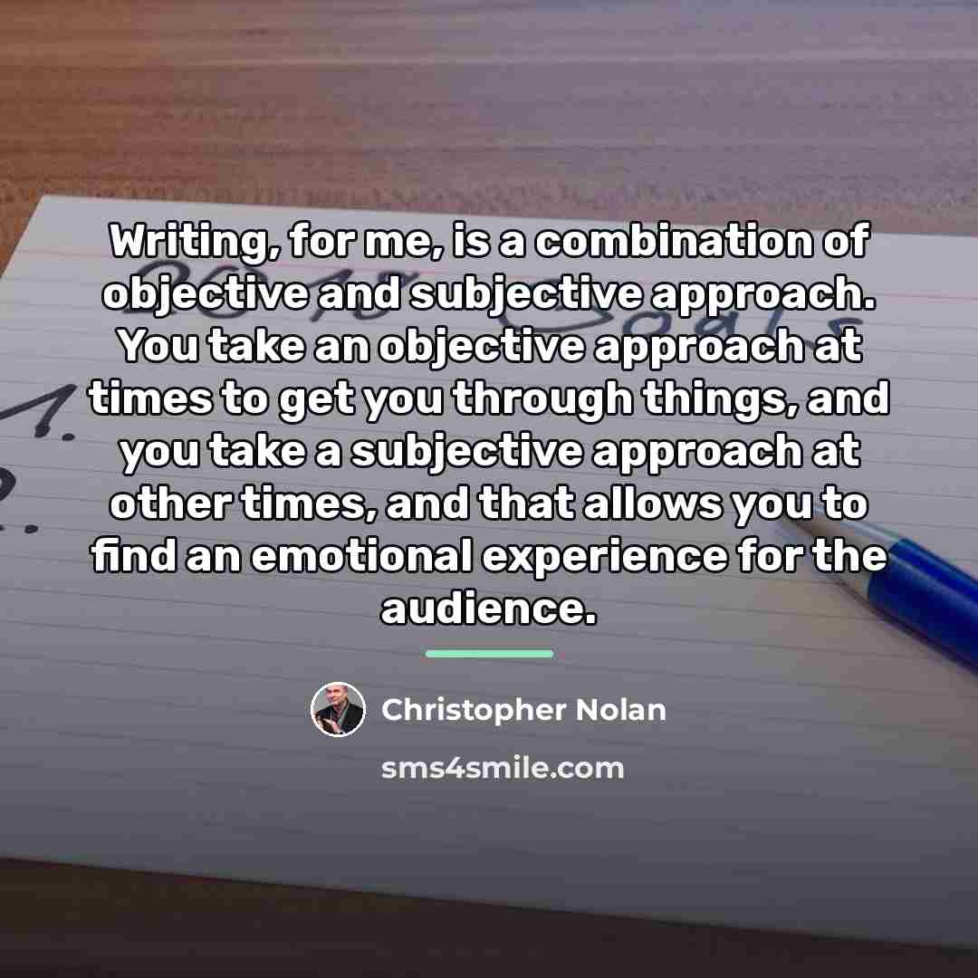 “Writing, for me, is a combination of objective and subjective…” quote by Christopher Nolan