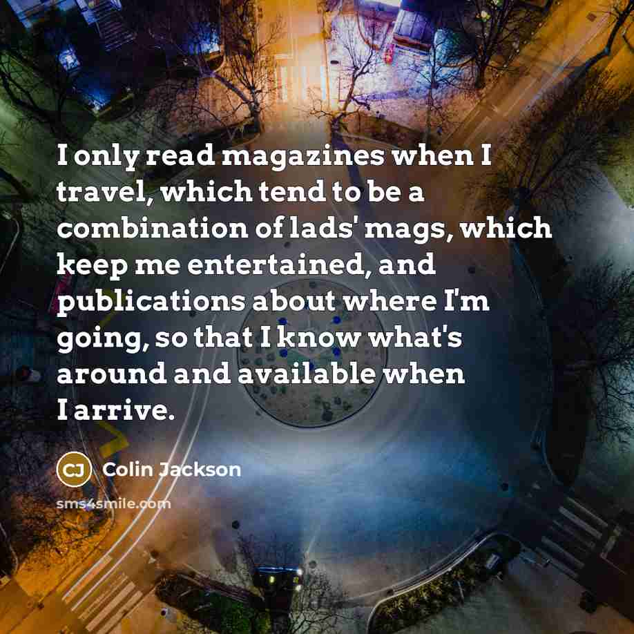 “I only read magazines when I travel, which tend to…” quote by Colin Jackson