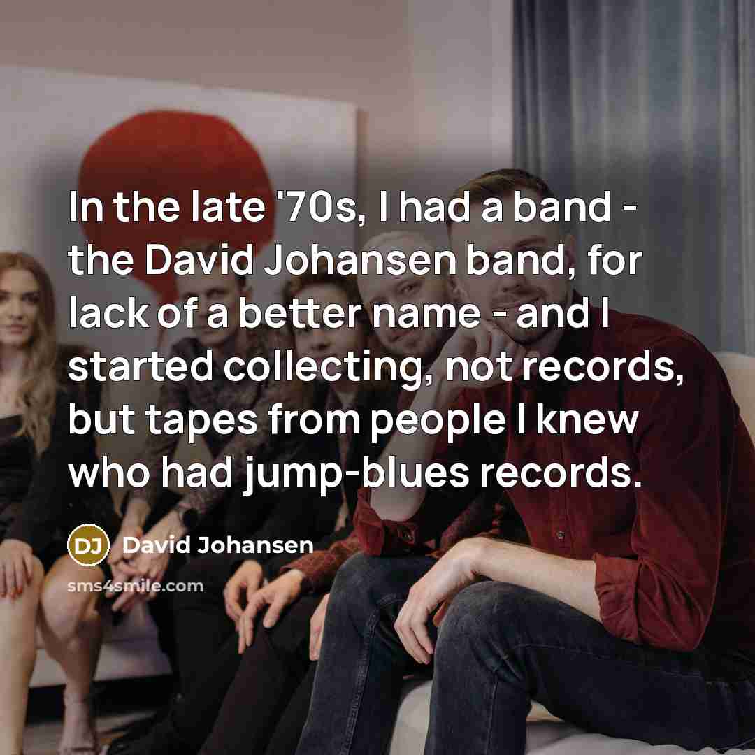 “In the late '70s, I had a band - the…” quote by David Johansen