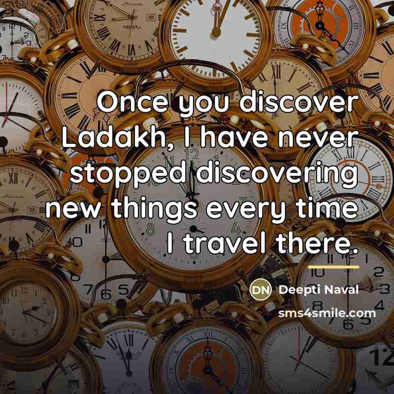 “Once you discover Ladakh, I have never stopped discovering new…” quote by Deepti Naval