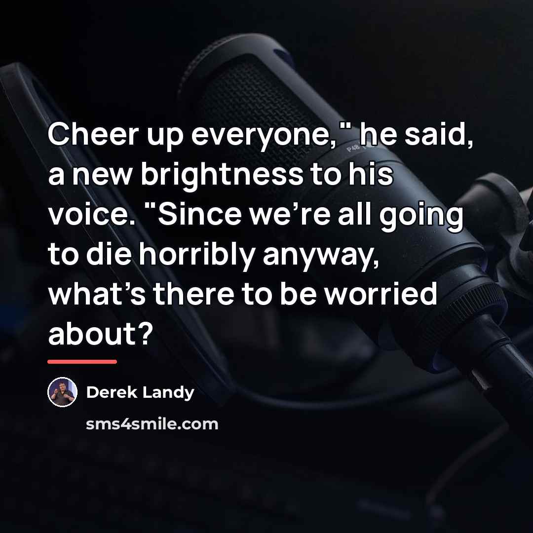“Cheer up everyone," he said, a new brightness to his…” quote by Derek Landy