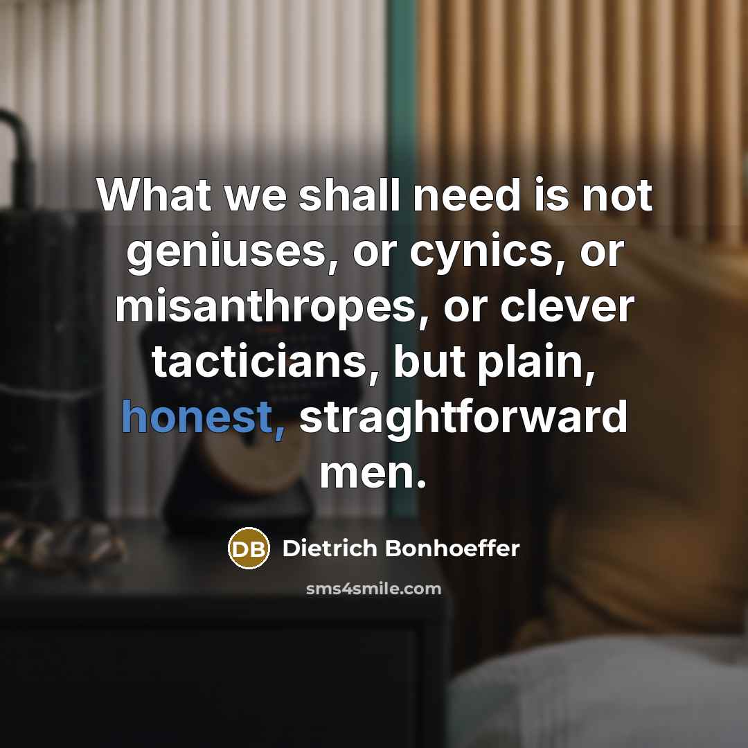 “What we shall need is not geniuses, or cynics, or…” quote by Dietrich Bonhoeffer