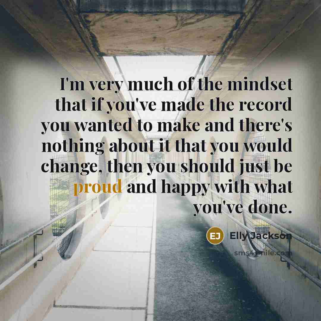 “I'm very much of the mindset that if you've made…” quote by Elly Jackson
