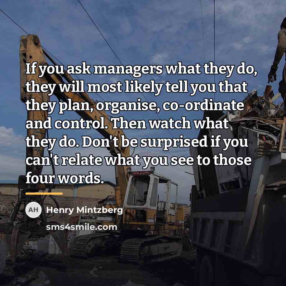 “If you ask managers what they do, they will most…” quote by Henry Mintzberg