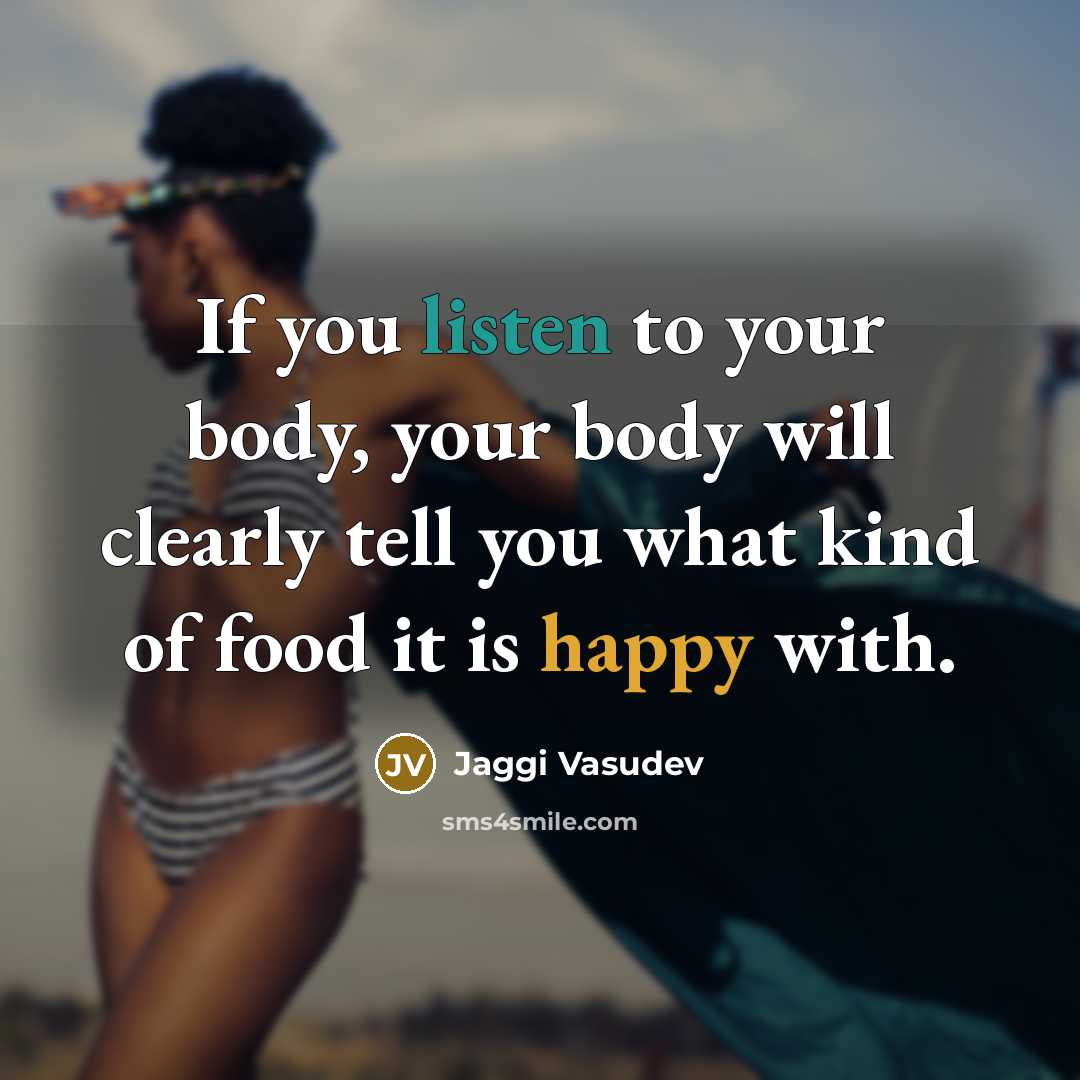 “If you listen to your body, your body will clearly…” quote by Jaggi Vasudev