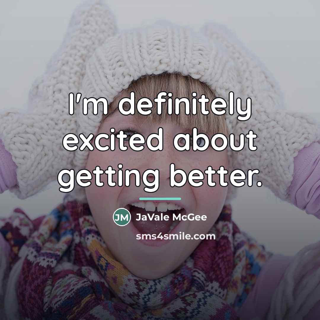 “I'm definitely excited about getting better.…” quote by JaVale McGee