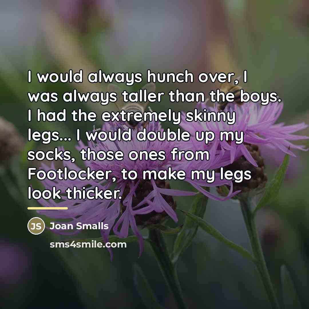 “I would always hunch over, I was always taller than…” quote by Joan Smalls