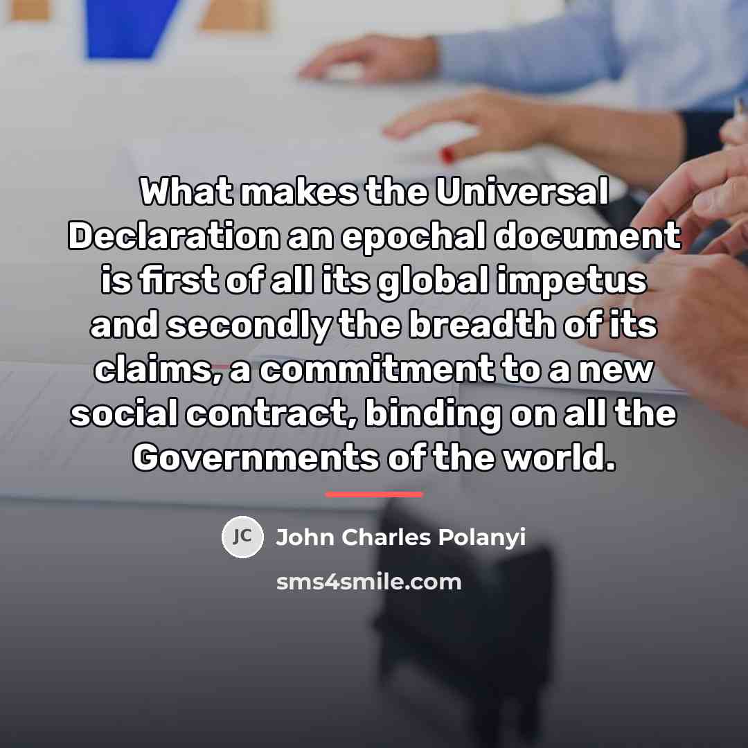 “What makes the Universal Declaration an epochal document is first…” quote by John Charles Polanyi