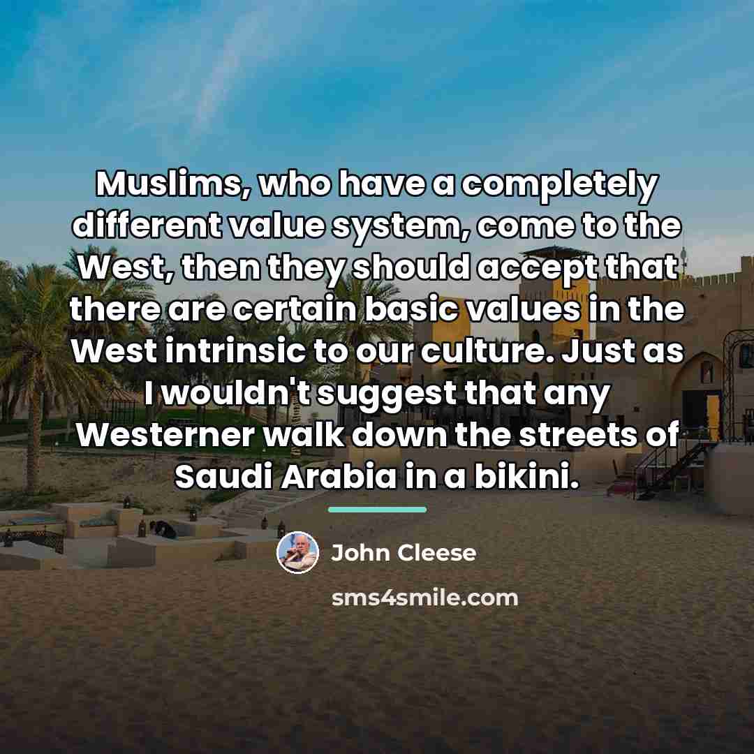 “Muslims, who have a completely different value system, come to…” quote by John Cleese