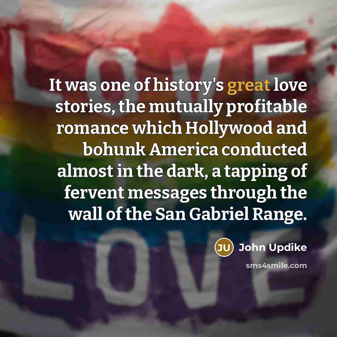 “It was one of history's great love stories, the mutually…” quote by John Updike
