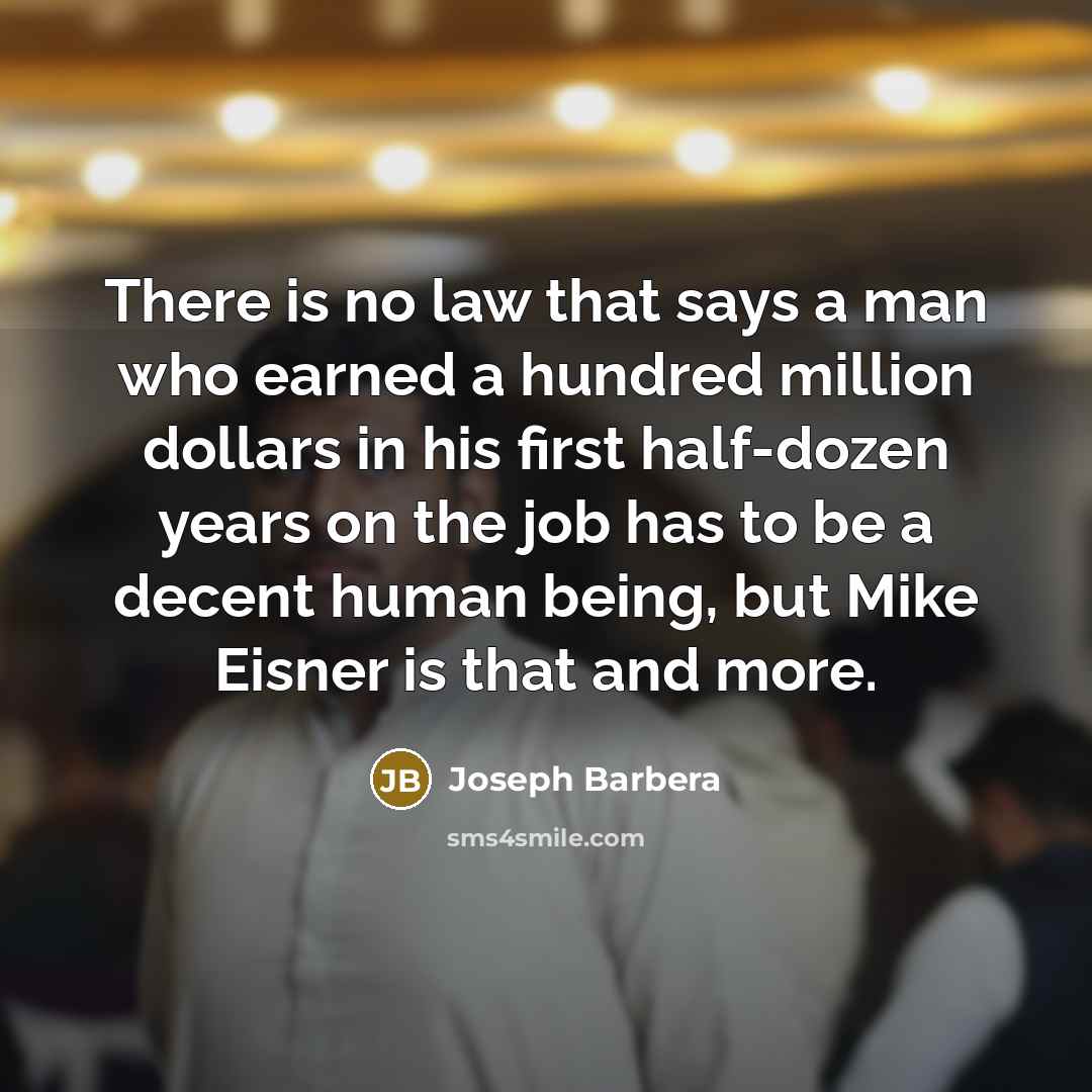 “There is no law that says a man who earned…” quote by Joseph Barbera