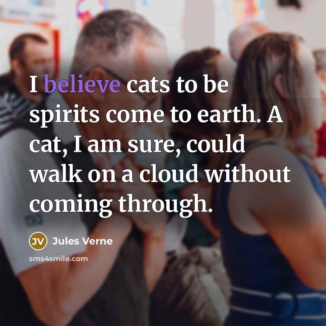 “I believe cats to be spirits come to earth. A…” quote by Jules Verne